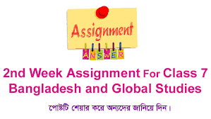 Class 7 2nd week Bangladesh and Global Studies Assignment 2022